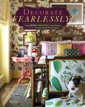 Hardcover Decorate Fearlessly!: Using Whimsy, Confidence, and a Dash of Surprise to Create Deeply Personal Spaces Book