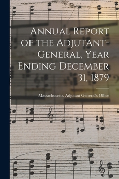 Paperback Annual Report of the Adjutant-General, Year Ending December 31, 1879 Book