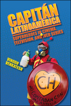 Capit�n Latinoam�rica: Superheroes in Cinema, Television, and Web Series