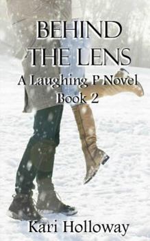 Behind the Lens - Book #2 of the Laughing P