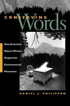 Paperback Conserving Words: How American Nature Writers Shaped the Environmental Movement Book