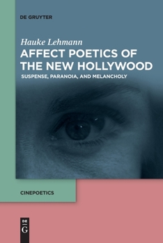 Paperback Affect Poetics of the New Hollywood: Suspense, Paranoia, and Melancholy Book