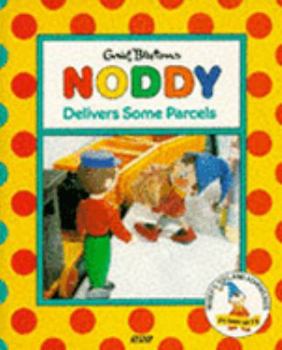Noddy Delivers Some Parcels (Noddy's Toyland Adventures) - Book  of the Noddy Universe