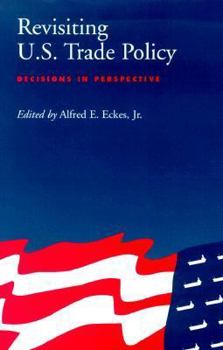 Hardcover Revisiting U.S. Trade Policy: Decisions in Perspective Book