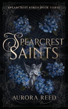 Spearcrest Saints: An Academic Rivals to Lovers Romance - Book #3 of the Spearcrest Kings