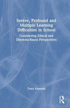 Hardcover Severe, Profound and Multiple Learning Difficulties in School: Considering Ethical and Dilemma-Based Perspectives Book