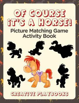 Paperback Of Course It's a Horse! Picture Matching Game Activity Book