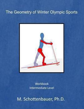 The Geometry of Winter Olympic Sports: Workbook - Book  of the Die Geometrie