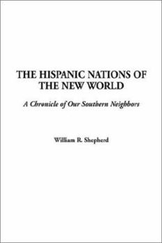 Hispanic Nations of the New World: A Chronicle of Our Southern Neighbors - Book #50 of the Chronicles of America