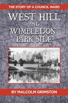 Hardcover West Hill and Wimbledon Park Side: The Story of a Council Ward Book