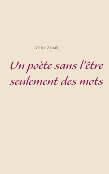 Paperback Un poète sans l'être seulement des mots [French] Book