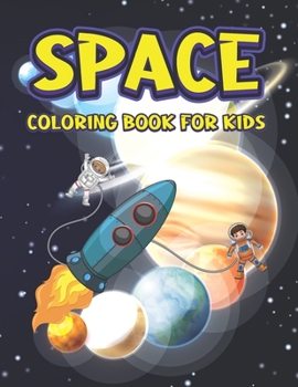 Paperback Space Coloring Book For Kids: Outer Space Coloring with Planets, Astronauts, Space Ships, Rockets For Outer Space Lover Book