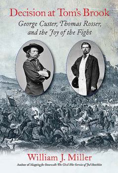 Hardcover Decision at Tom's Brook: George Custer, Thomas Rosser, and the Joy of the Fight Book