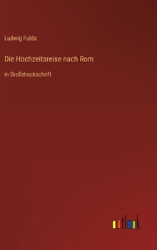 Die Hochzeitsreise nach Rom: in Großdruckschrift