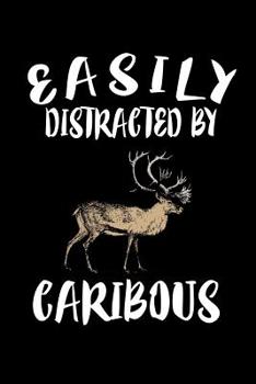 Paperback Easily Distracted By Caribous: Animal Nature Collection Book