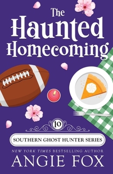 The Haunted Homecoming - Book #10 of the Southern Ghost Hunter Mysteries