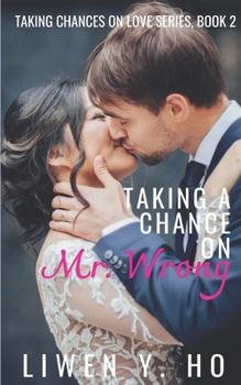 Paperback Taking a Chance on Mr. Wrong: A Christian Contemporary Romance Book