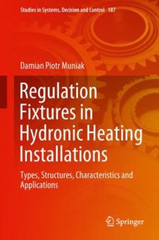 Hardcover Regulation Fixtures in Hydronic Heating Installations: Types, Structures, Characteristics and Applications Book