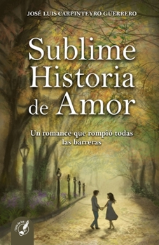 Paperback Sublime Historia de Amor: Un romance que rompió todas las barreras [Spanish] Book