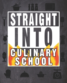 Straight Into Culinary School: Notebook for Culinary Arts Students