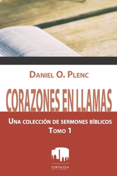 Paperback Corazones en llamas: Una colección de sermones bíblicos - Tomo 1 [Spanish] Book