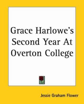 Grace Harlowe's Second Year at Overton College - Book #2 of the College Girls Series