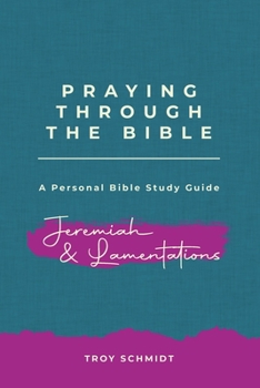 Paperback Praying Through Jeremiah & Lamentations Book