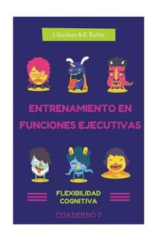 Paperback Entrenamiento en Funciones Ejecutivas. Flexibilidad Cognitiva. Cuaderno 7.: Fichas para trabajar Funciones Ejecutivas. Flexibilidad Cognitiva. Cuadern [Spanish] Book