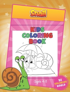 Paperback Snail Kids Coloring Book Ages 4 - 8: 52 Cute Snail Illustrations for Girls and Boys (Toddlers Preschoolers & Kindergarten), The Snail Lover Coloring B Book