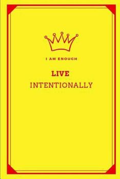 I AM Enough Live Intentionally: Journal