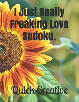 Paperback I Just Really Freaking Love Sudoku.: Fun Edition featuring 300 Sudoku Puzzles and Answers Book