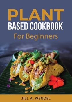 Paperback Planted Based Cookbook: For Beginners Book