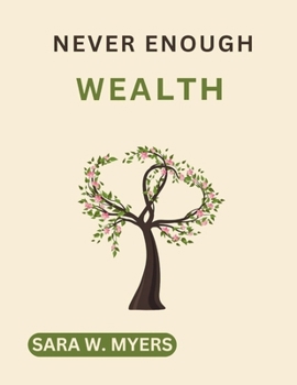 Paperback Never Enough Wealth: Finding Fulfillment In Fortune Book