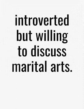 Paperback Introverted But Willing To Discuss Martial Arts: College Ruled Composition Notebook Book