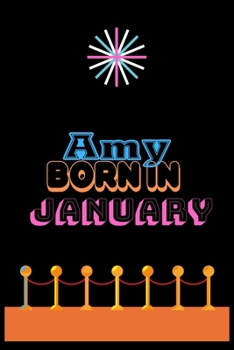 Amy Born in January : An Appreciation Gift - Gift for Women/girls, Unique Present (Personalised Name Notebook for Women/girls)