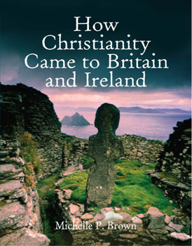 Hardcover How Christianity Came to Britain and Ireland Book