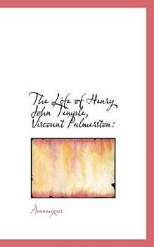 Paperback The Life of Henry John Temple, Viscount Palmerston Book