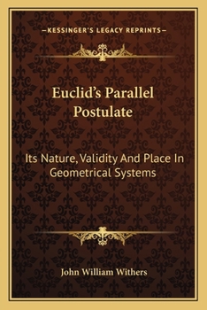 Euclid's Parallel Postulate: Its Nature, Validity, and Place in Geometrical Systems