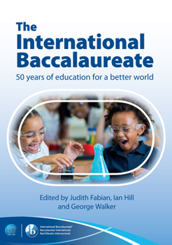 Paperback The International Baccalaureate: 50 Years of Education for a Better World Book