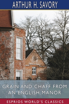 Paperback Grain and Chaff from an English Manor (Esprios Classics) Book