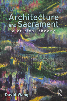 Paperback Architecture and Sacrament: A Critical Theory Book