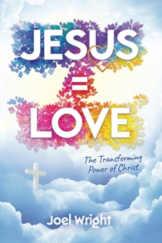 Paperback Jesus Equals Love: The Transforming Power of Christ Book