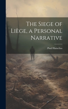 Hardcover The Siege of Liège, a Personal Narrative Book