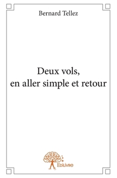 Deux vols, en aller simple et retour (French Edition)
