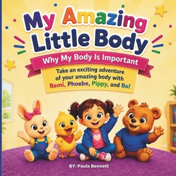 Paperback My Amazing Little Body: Why My Body Is Important Book