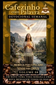 Cafezinho com Palavra – Devocional Semanal – Volume 38: MORTOS PARA O PECADO E VIVOS PARA DEUS (Cafezinho com Palavra – Devocional de 52 Semanas) (Portuguese Edition)