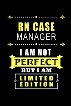 Paperback RN Case Manager - I am Not Perfect But I am Limited Edition: Blank Lined Journal Notebook Diary - a Perfect Birthday, Appreciation day, Business confe Book