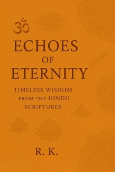 Paperback Echoes of Eternity: Timeless Wisdom from the Hindu Scriptures Book