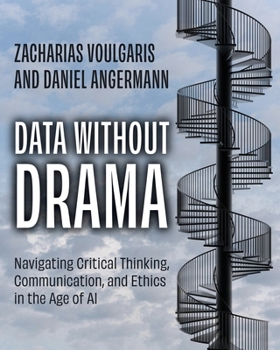 Paperback Data without Drama: Navigating Critical Thinking, Communication, and Ethics in the Age of AI Book