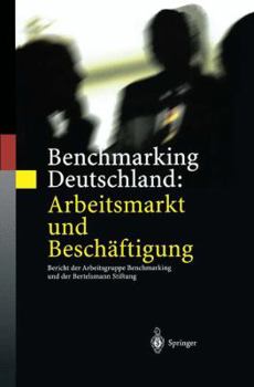 Hardcover Benchmarking Deutschland: Arbeitsmarkt Und Beschäftigung: Bericht Der Arbeitsgruppe Benchmarking Und Der Bertelsmann Stiftung [German] Book